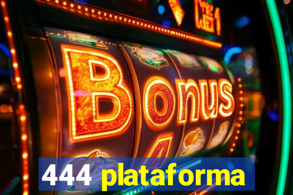 444 plataforma