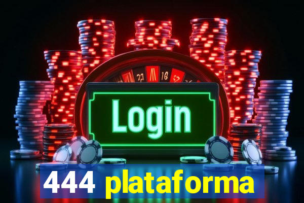 444 plataforma