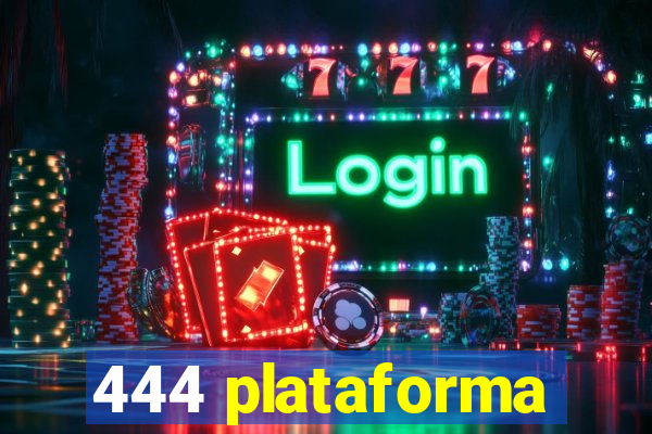 444 plataforma