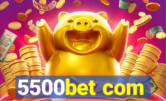 5500bet com