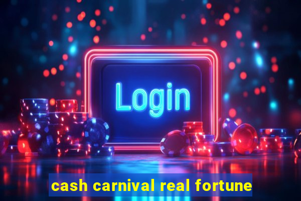 cash carnival real fortune