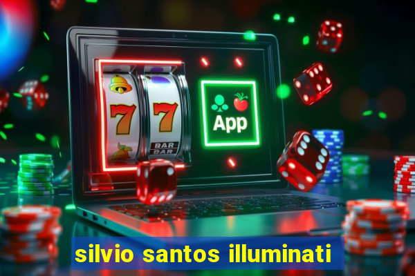 silvio santos illuminati