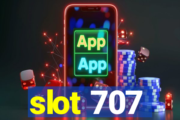 slot 707