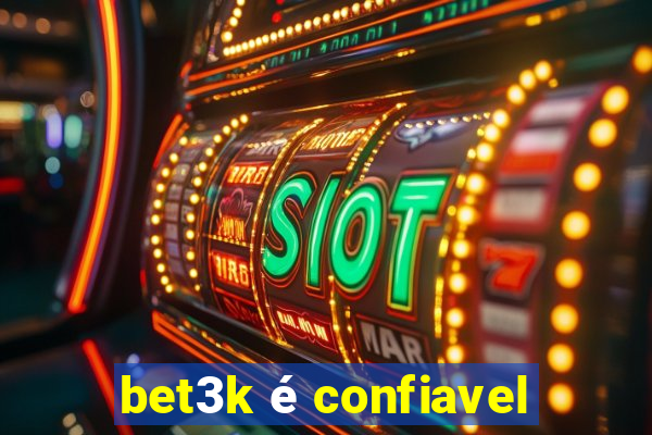 bet3k é confiavel