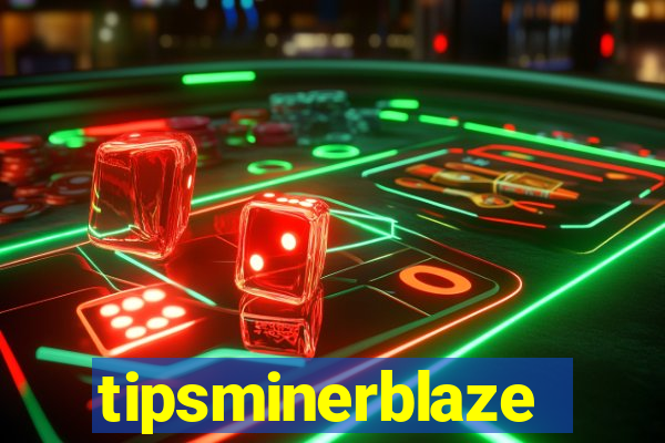 tipsminerblaze