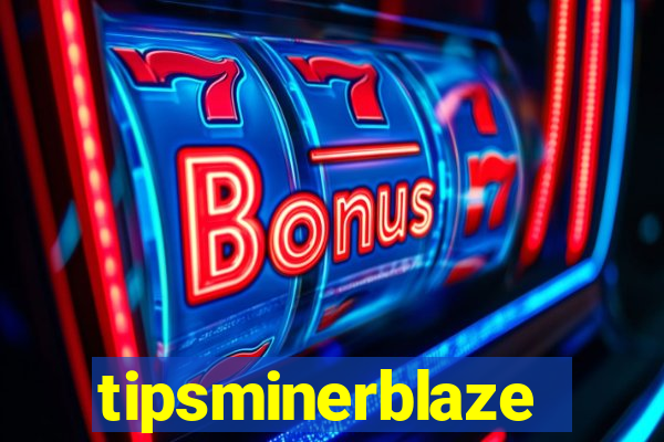 tipsminerblaze