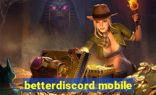 betterdiscord mobile