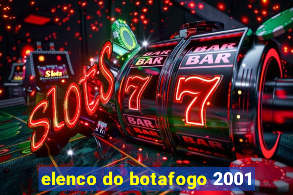 elenco do botafogo 2001