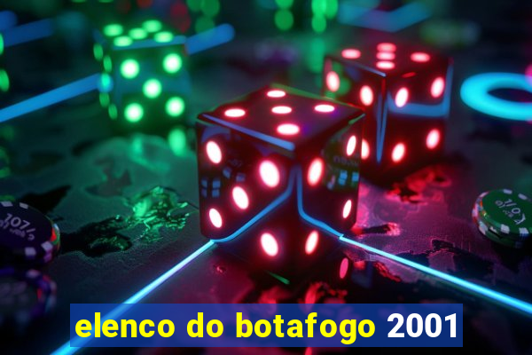 elenco do botafogo 2001