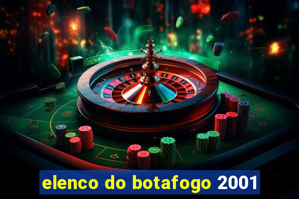 elenco do botafogo 2001