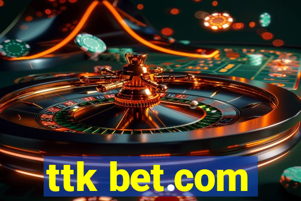 ttk bet.com