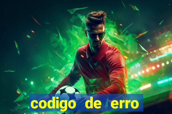 codigo de erro s105 bet365