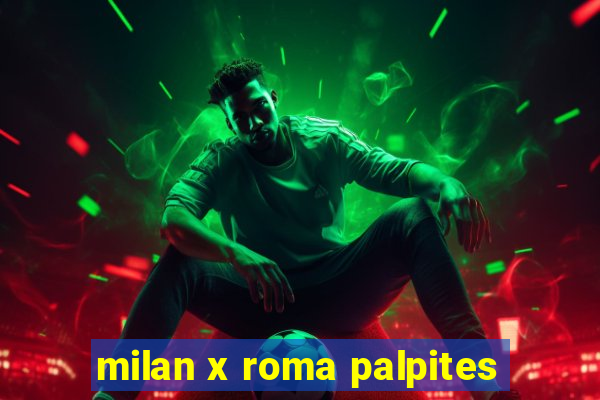 milan x roma palpites