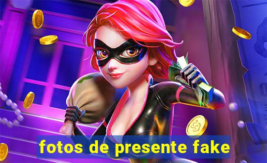 fotos de presente fake