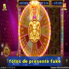 fotos de presente fake