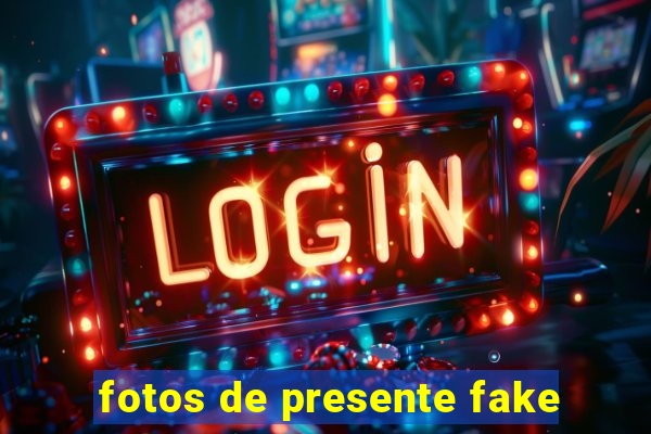 fotos de presente fake