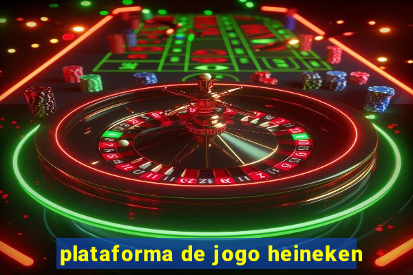 plataforma de jogo heineken