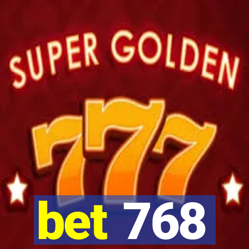 bet 768