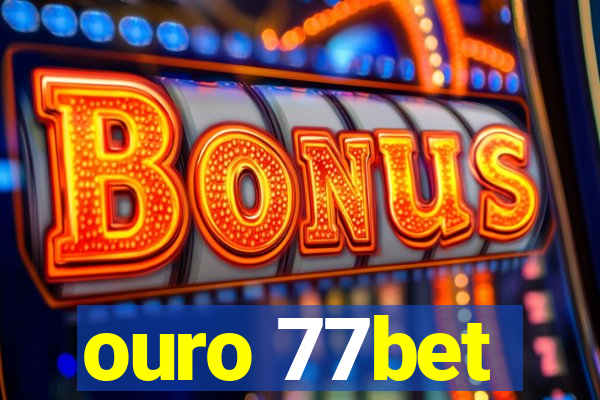 ouro 77bet