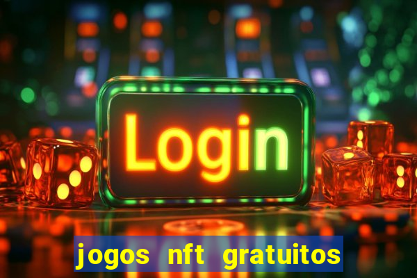 jogos nft gratuitos que pagam