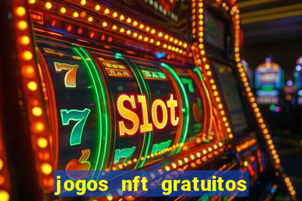 jogos nft gratuitos que pagam