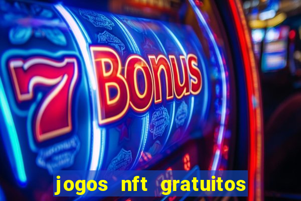 jogos nft gratuitos que pagam