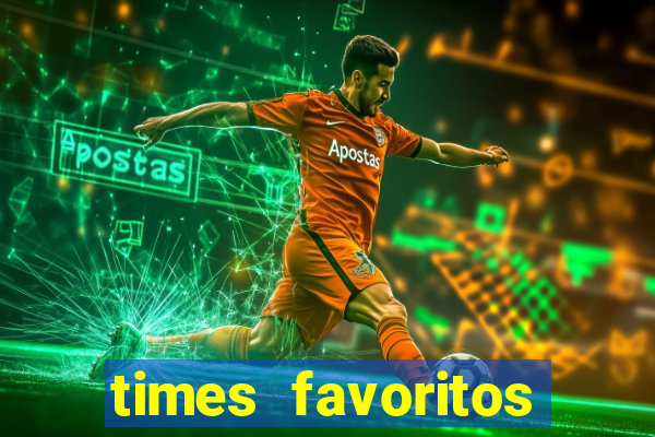 times favoritos para ganhar hoje