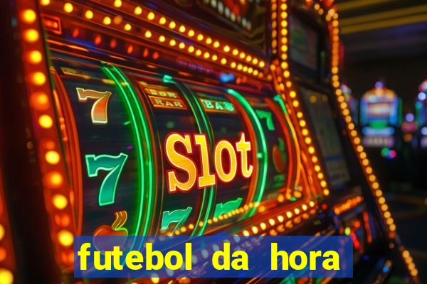 futebol da hora 3.7 ao vivo