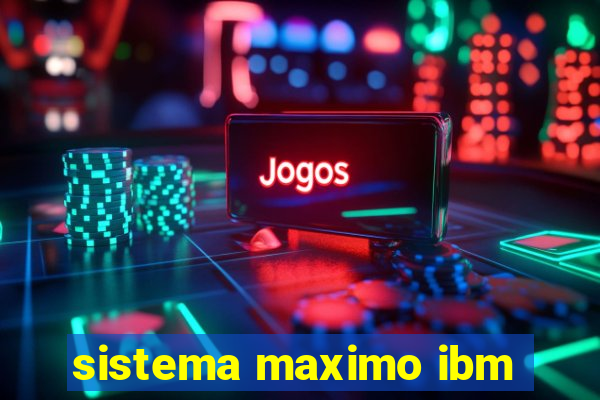 sistema maximo ibm