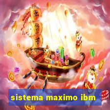 sistema maximo ibm