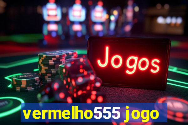 vermelho555 jogo