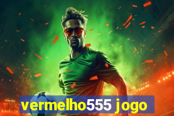 vermelho555 jogo