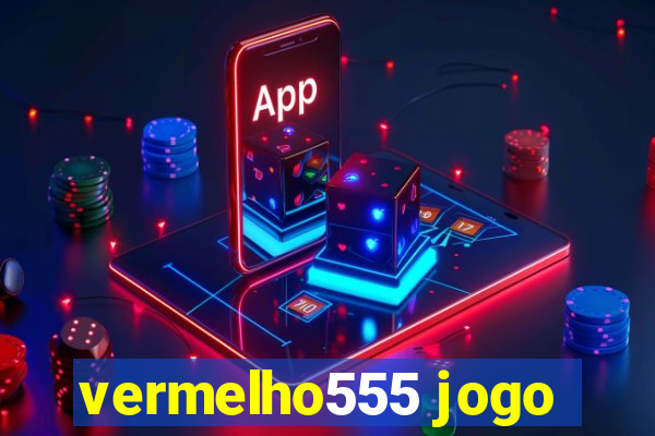 vermelho555 jogo