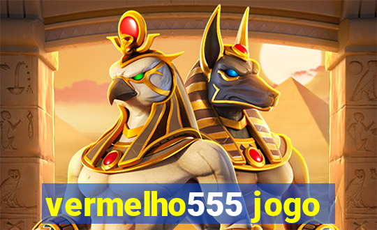 vermelho555 jogo