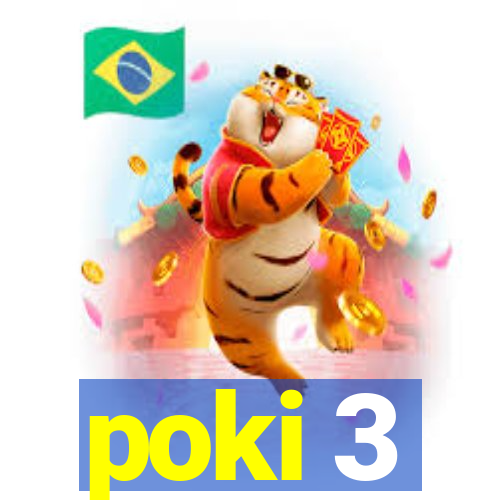 poki 3