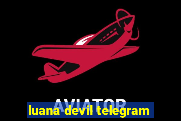 luana devil telegram