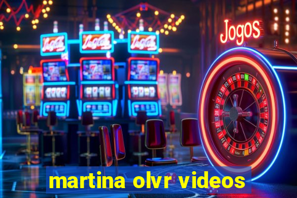 martina olvr videos