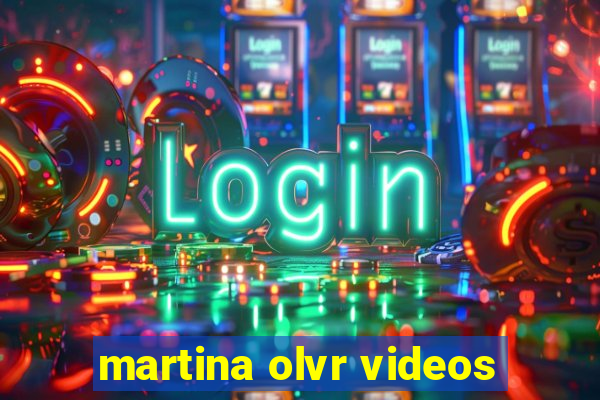 martina olvr videos