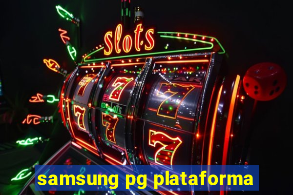 samsung pg plataforma