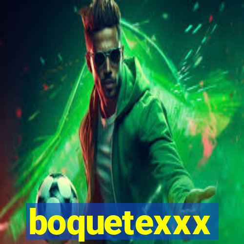 boquetexxx