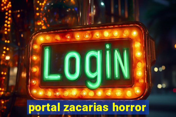 portal zacarias horror