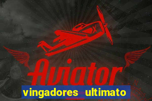 vingadores ultimato filme completo dublado gratis