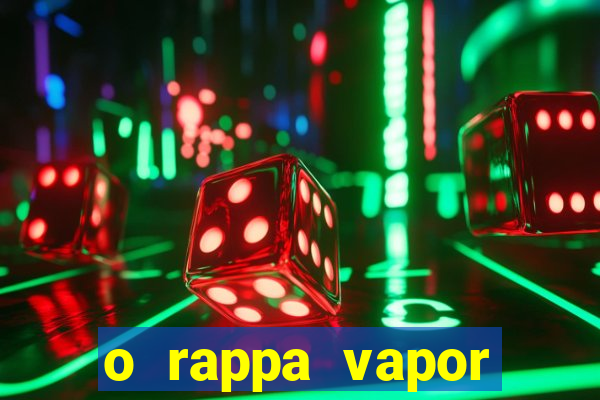 o rappa vapor barato letra