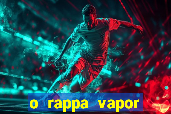 o rappa vapor barato letra