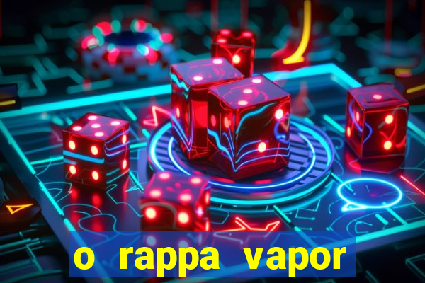 o rappa vapor barato letra