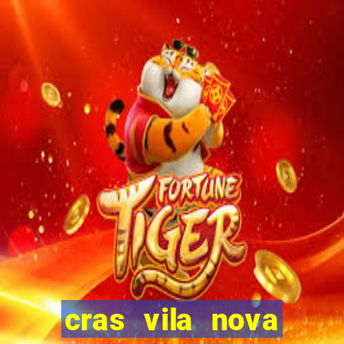 cras vila nova cachoeirinha horario de funcionamento