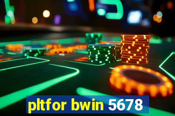 pltfor bwin 5678