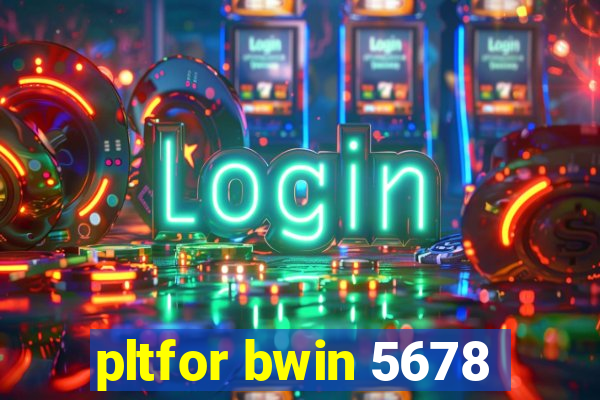 pltfor bwin 5678