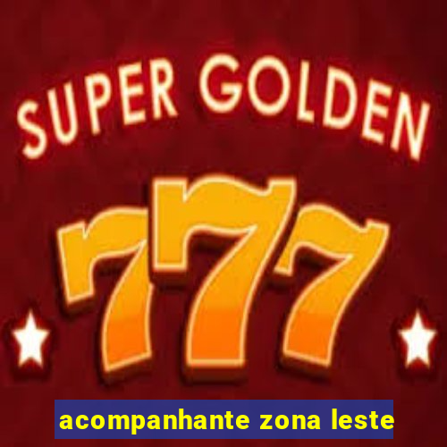 acompanhante zona leste