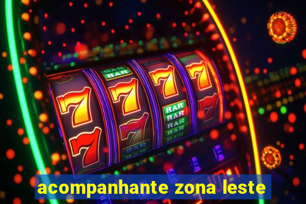 acompanhante zona leste